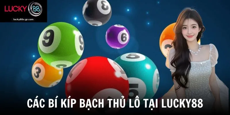 Các bí kíp bạch thủ lô tại LUCKY88