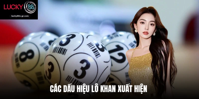 Các dấu hiệu lô khan xuất hiện 