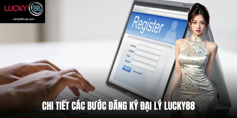 Chi tiết các bước đăng ký đại lý Lucky88