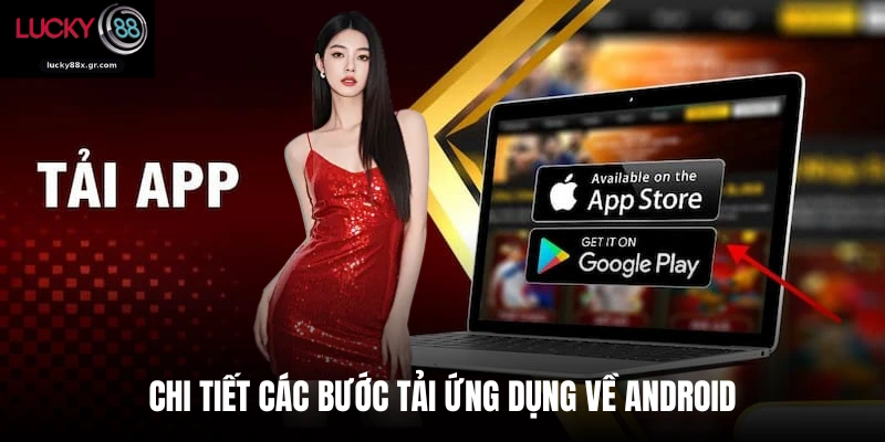 Chi tiết các bước tải ứng dụng về Android
