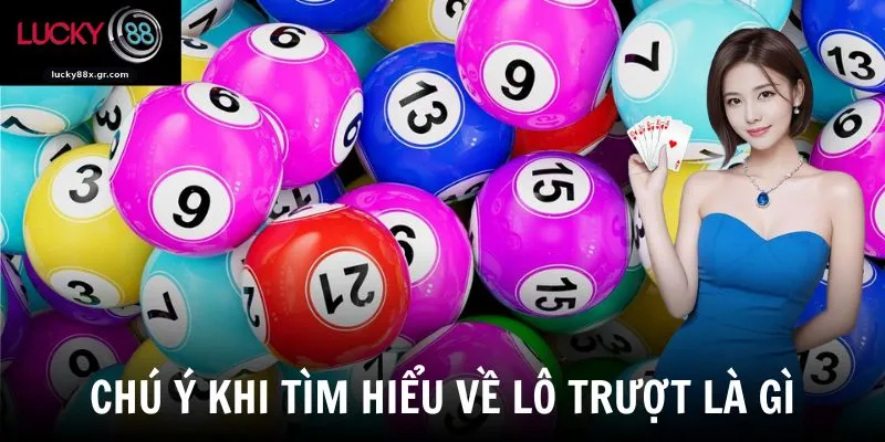 Chú ý khi tìm hiểu về lô trượt là gì