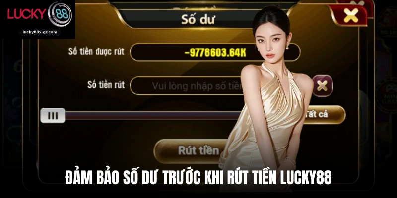 Đảm bảo số dư trước khi rút tiền Lucky88