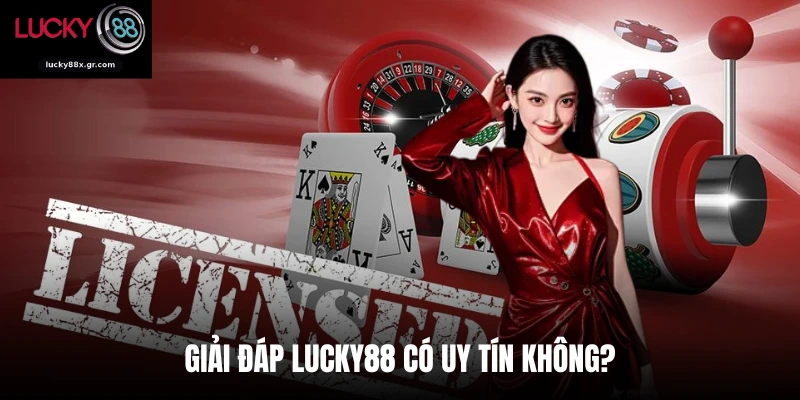Giải đáp Lucky88 có uy tín không?
