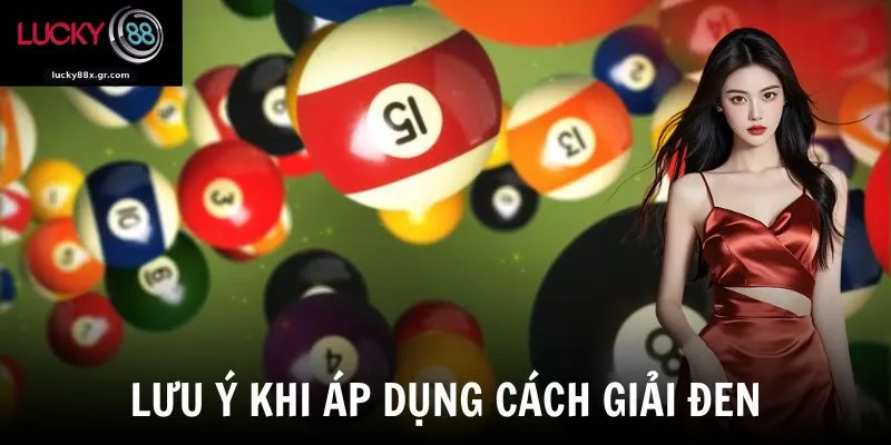 Lưu ý khi áp dụng cách giải đen