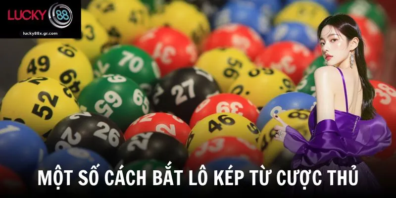 Một số cách bắt lô kép từ cược thủ