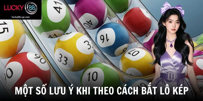 Một số lưu ý khi theo cách bắt lô kép