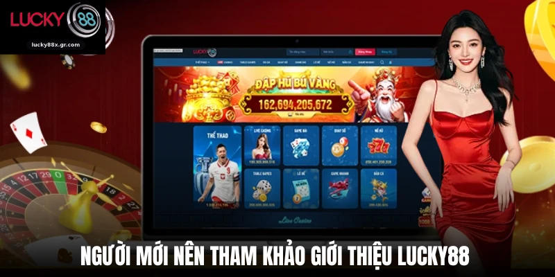 Người mới nên tham khảo giới thiệu LUCKY88 