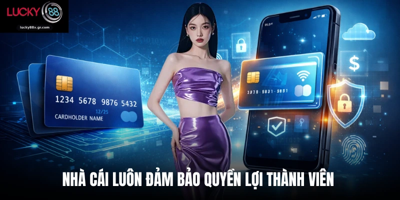 Nhà cái LUCKY88 luôn đảm bảo quyền lợi thành viên 
