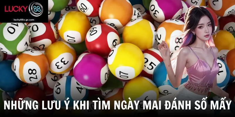 Những lưu ý khi tìm ngày mai đánh số mấy