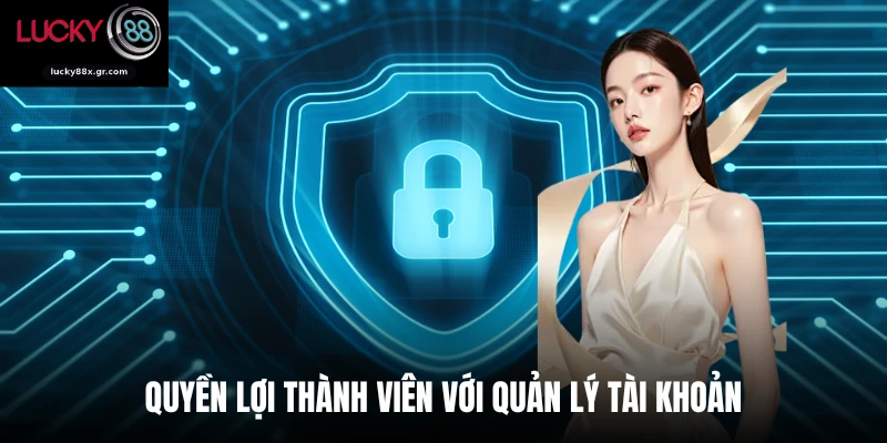 Quyền lợi thành viên với quản lý tài khoản