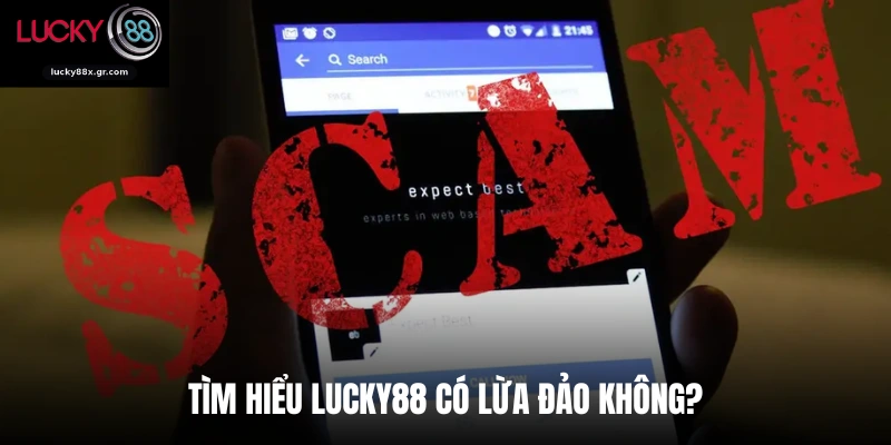Tìm hiểu Lucky88 có lừa đảo không?