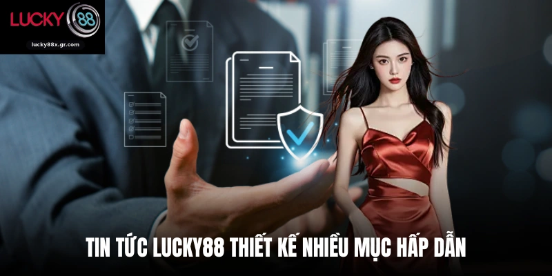 Tin tức Lucky88 thiết kế nhiều mục hấp dẫn