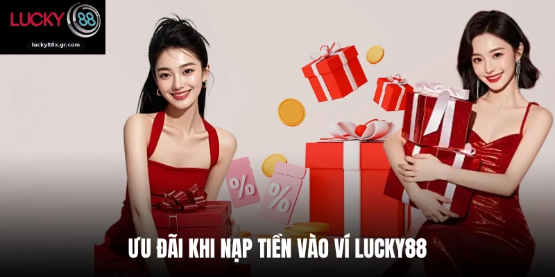 Ưu đãi khi nạp tiền vào ví Lucky88