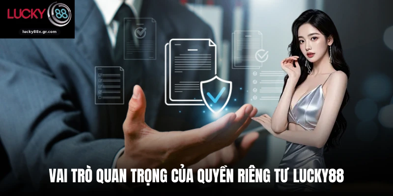 Vai trò quan trọng của quyền riêng tư LUCKY88