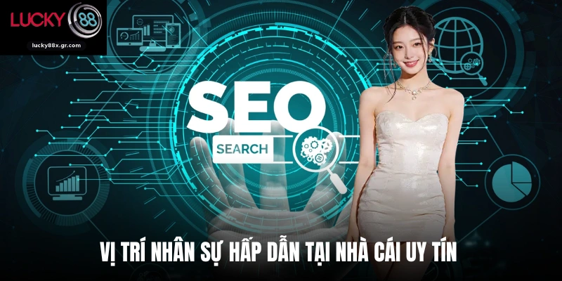 Vị trí nhân sự hấp dẫn tại nhà cái uy tín 