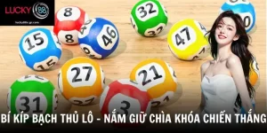 Bí Kíp Bạch Thủ Lô - Phương Pháp Chọn Số Chuẩn Xác Thắng Lớn