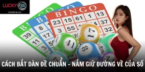 Cách Bắt Dàn Đề Chuẩn - Chiến Thuật Lập Bộ Số Bất Bại