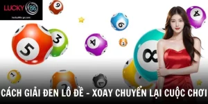 Cách Giải Đen Lô Đề - Bí Kíp Xả Xui Để Tìm Lại Vận May