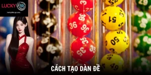 Cách Tạo Dàn Đề - Bí Kíp Lập Dàn Bất Bại Từ Cao Thủ Hàng Đầu