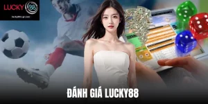 Đánh Giá Lucky88 - Cập Nhật Sảnh Cược Top Đầu Châu Á