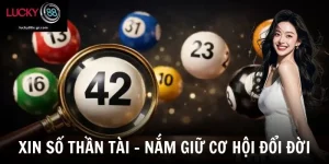 Xin Số Thần Tài - Bí Quyết Chọn Con Số May Mắn Dễ Trúng